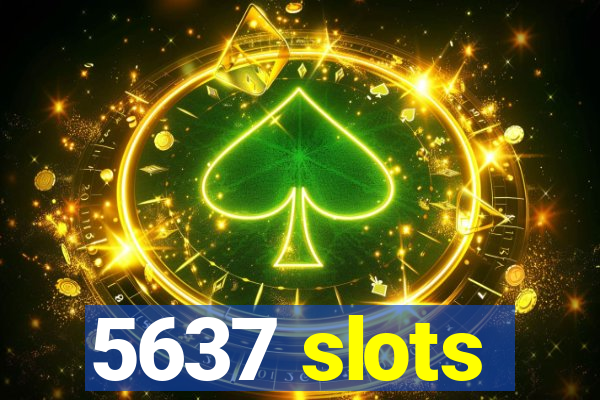 5637 slots